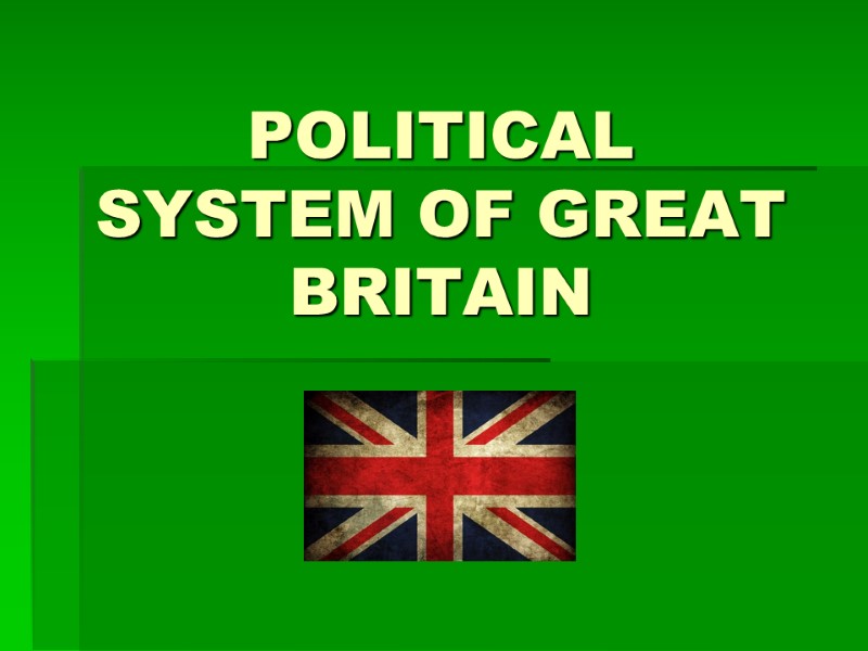 POLITICAL SYSTEM OF GREAT BRITAIN